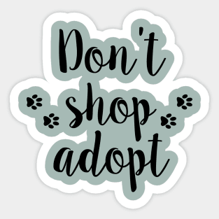 Don't shop adopt Sticker
